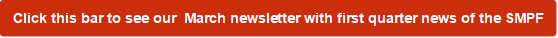 Click this bar to see our  March newsletter with first quarter news of the SMPF - Description: Rounded Rectangle: Click this bar to see our  March newsletter with first quarter news of the SMPF